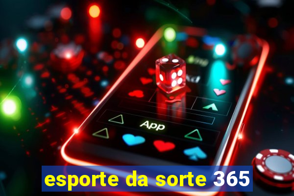 esporte da sorte 365